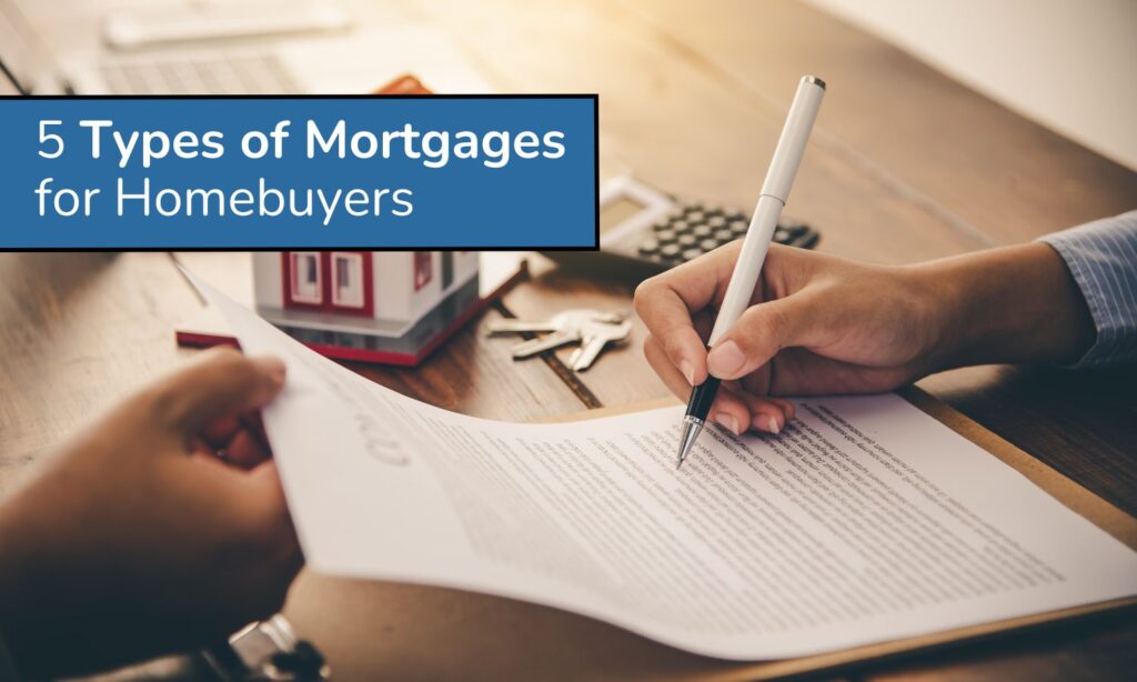 5 Types of Mortgage Loans for Homebuyers