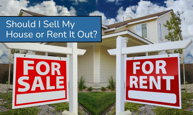 Should I Sell My House or Rent It Out?