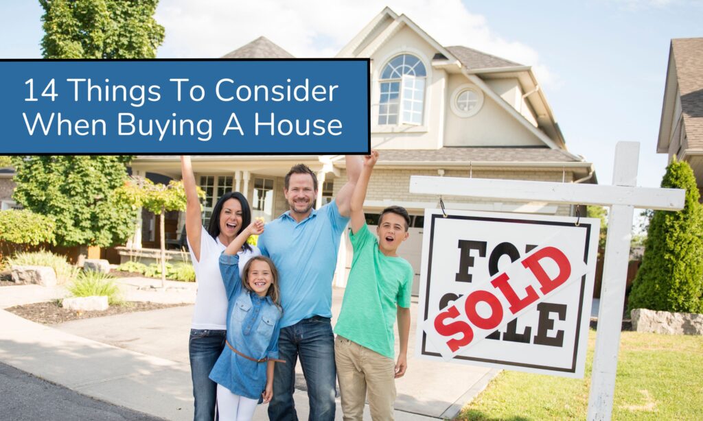 Top 14 Things To Consider When Buying A House
