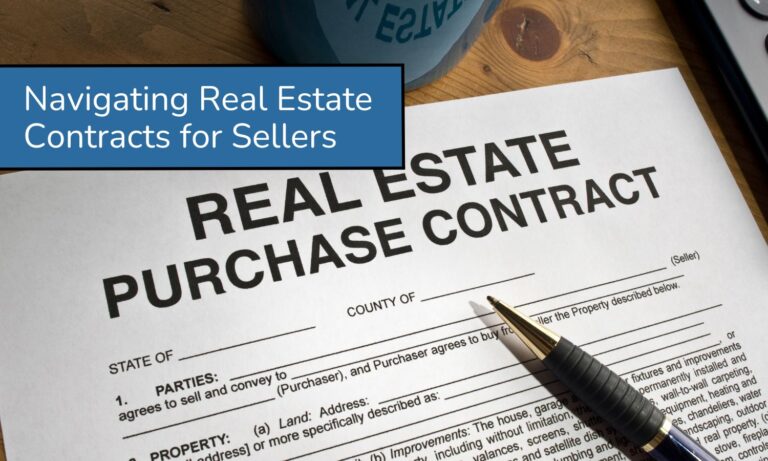 Navigating Real Estate Contracts: What Sellers Need to Look For