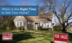 How to Determine the Right Time to Sell Your Home