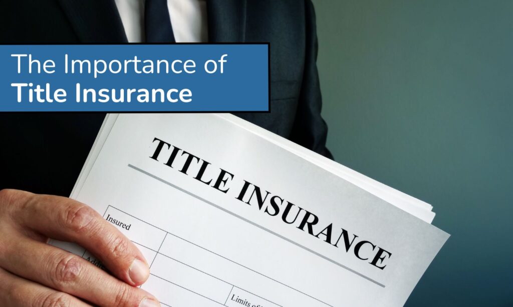 The Importance of Title Insurance in Real Estate Transactions