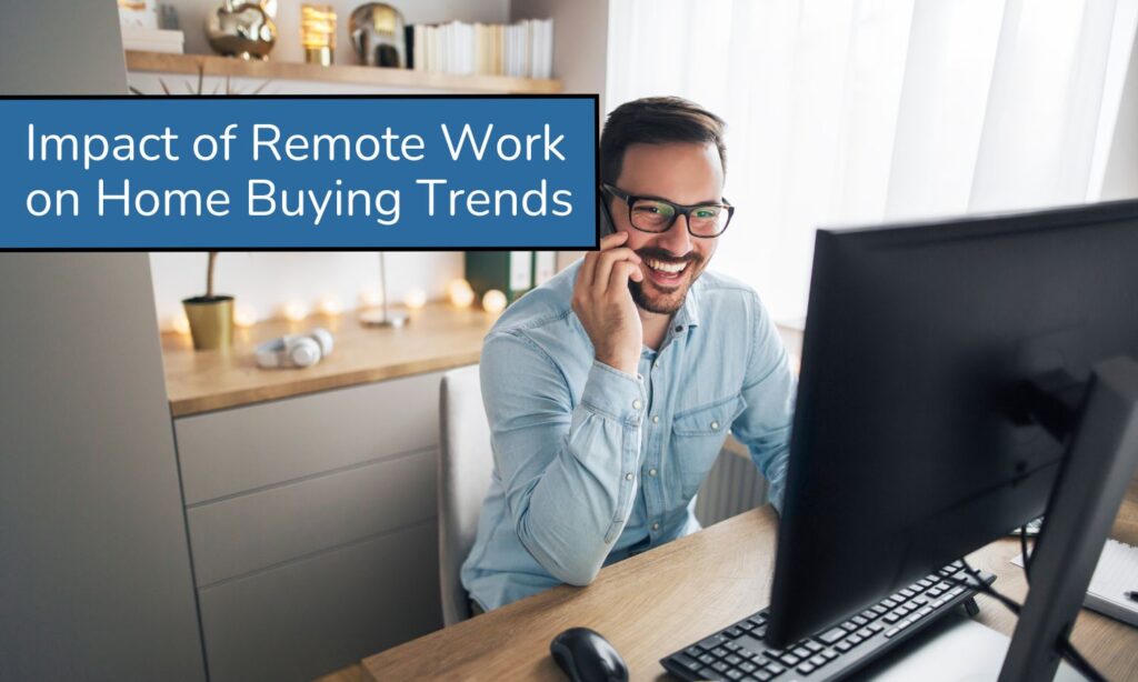 The Impact of Remote Work on Home Buying Trends